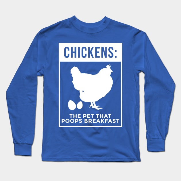 Chickens The Pet That Poops Breakfast Humorous Funny Graphic Long Sleeve T-Shirt by SassySoClassy